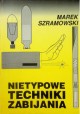 Nietypowe techniki zabijania Marek Szramowski