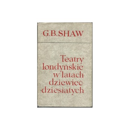 Teatry londyńskie w latach dziewięćdziesiątych G.B. Shaw
