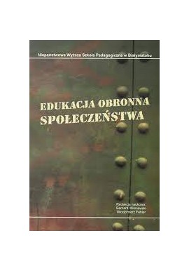 Edukacja obronna społeczeństwa Bernard Wiśniewski, Włodzimierz Fehler (red. nauk.)