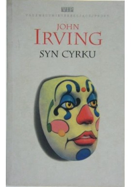 Syn cyrku John Irving Seria Vademecum Interesującej Prozy