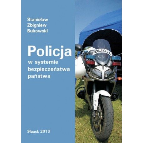 Policja w systemie bezpieczeństwa państwa Stanisław Zbigniew Bukowski