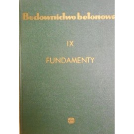 Budownictwo Betonowe Tom IX Fundamenty Bolesław Rossiński (Kier. Zespołu Autorskiego)