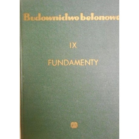 Budownictwo Betonowe Tom IX Fundamenty Bolesław Rossiński (Kier. Zespołu Autorskiego)