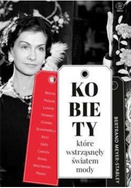 Kobiety, które wstrząsnęły światem mody Bertrand Meyer-Stabley