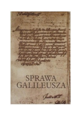 Sprawa Galileusza Józef Życiński (wybór i redakcja)