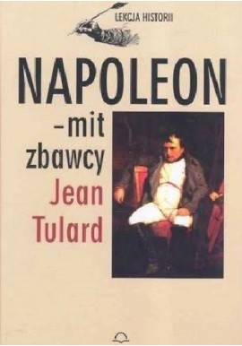 Napoleon - mit zbawcy Jean Tulard