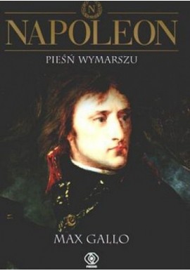 Napoleon Pieśń wymarszu Max Gallo