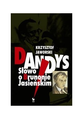 Dandys. Słowo o Brunonie Jasieńskim Krzysztof Jaworski