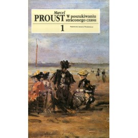 W poszukiwaniu straconego czasu Tom 1 W stronę Swanna Marcel Proust