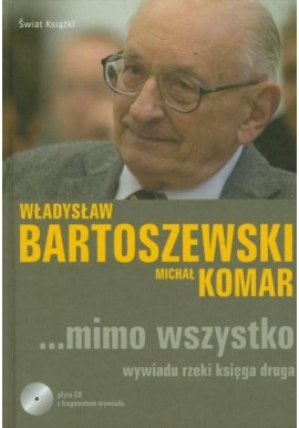 ...mimo wszystko wywiadu rzeki księga druga Władysław Bartoszewski, Michał Komar + CD