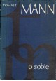 O sobie Wybór pism autobiograficznych Tomasz Mann