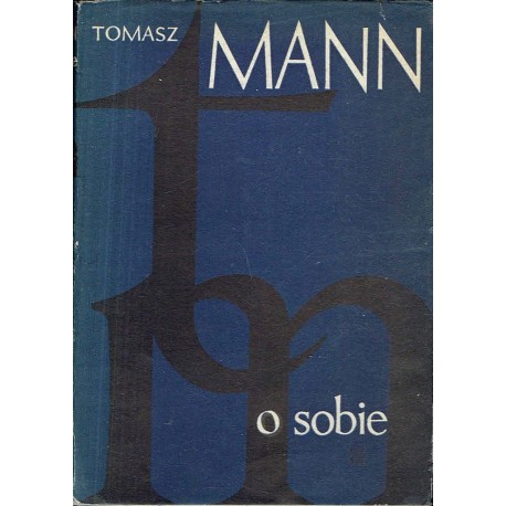 O sobie Wybór pism autobiograficznych Tomasz Mann