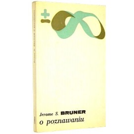 O poznawaniu Jerome S. Bruner Seria Biblioteka Myśli Współczesnej