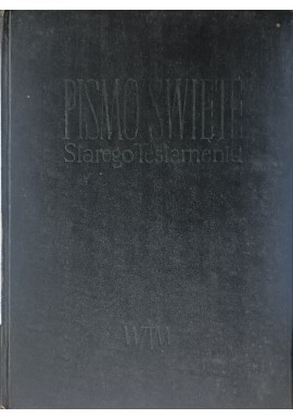 Pismo Święte Starego Testamentu W.J. Jakub Wujek T.J. (przekład)