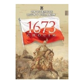 1673 Chocim Karol Olejnik Seria Zwycięskie Bitwy Polaków