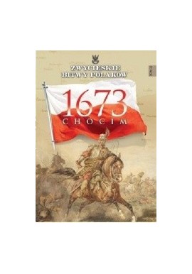 1673 Chocim Karol Olejnik Seria Zwycięskie Bitwy Polaków