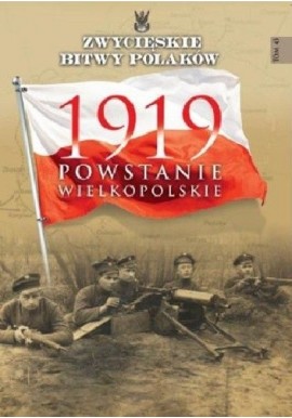 1919 Powstanie Wielkopolskie Bogusław Polak Seria Zwycięskie Bitwy Polaków