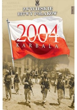 2004 Karbala Marcin Górka Seria Zwycięskie Bitwy Polaków nr 53