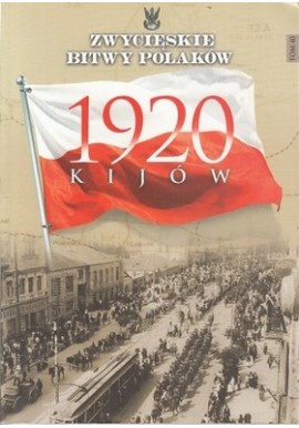 1920 Kijów Lech Wyszczelski Seria Zwycięskie Bitwy Polaków nr 40