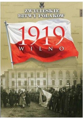 1919 Wilno Lech Wyszczelski Seria Zwycięskie Bitwy Polaków nr 41