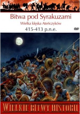 Bitwa pod Syrakuzami 415-413 p.n.e. Wielka klęska Ateńczyków Nic Fields Seria Wielkie Bitwy Historii nr 36 + DVD
