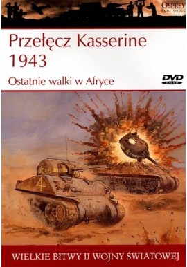 Przełęcz Kasserine 1943 Ostatnie walki w Afryce Steven J. Zaloga Seria Wielkie Bitwy II Wojny Światowej tom 20 + DVD