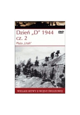 Dzień "D" 1944 cz. 2 Plaża "Utah" Steven J. Zaloga Seria Wielkie Bitwy II Wojny Światowej tom 27 + DVD
