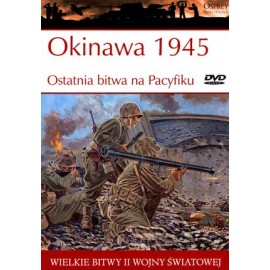 Okinawa 1945 Ostatnia bitwa na Pacyfiku Gordon L. Rottman Seria Wielkie Bitwy II Wojny Światowej tom 45 + DVD