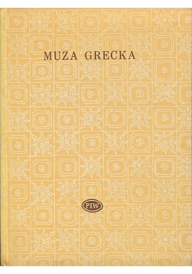 Muza Grecka. Epigramaty z Antologii Palatyńskiej Zygmunt Kubiak (wybór) Seria Biblioteka Poetów