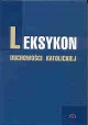 Leksykon duchowości katolickiej Praca zbiorowa pod red. ks. Marka Chmielewskiego