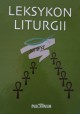 Leksykon Liturgii Ks. Bogusław Nadolski TChr (opracowanie)