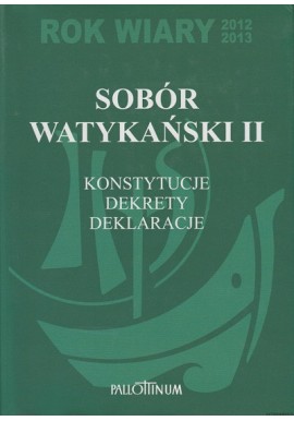 Sobór Watykański II konstytucje, dekrety, deklaracje Maria Przybył (red.)