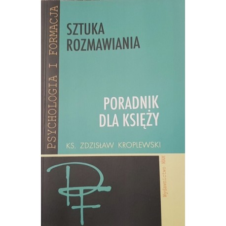 Sztuka Rozmawiania Poradnik dla Księży Ks. Zdzisław Kroplewski