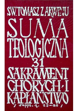 Suma Teologiczna 31 Sakrament Chorych i Kapłaństwo Św. Tomasz z Akwinu