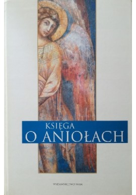 Księga o aniołach Praca zbiorowa pod red. Herberta Oleschko
