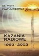 Kazania radiowe 1992-2002 Ks. Piotr Pawlukiewicz