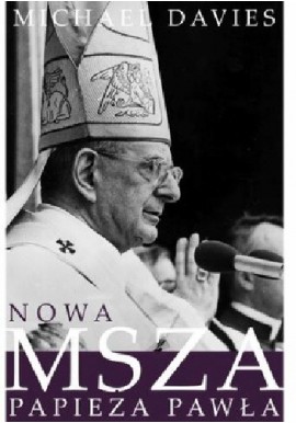 Nowa Msza Papieża Pawła Michael Davies