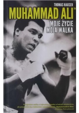 Muhammad Ali Moje życie, moja walka Thomas Hauser