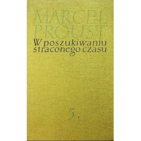 W poszukiwaniu straconego czasu Tom 5 Uwięziona Marcel Proust