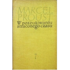 W poszukiwaniu straconego czasu Tom 7 Czas odnaleziony Marcel Proust