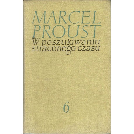 W poszukiwaniu straconego czasu Tom 6 Nie ma Albertyny Marcel Proust