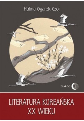 Literatura koreańska XX wieku Halina Ogarek-Czoj