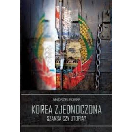 Korea zjednoczona - szansa czy utopia? Andrzej Bober