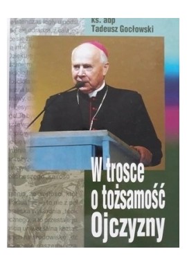W trosce o tożsamość Ojczyzny ks. abp. Tadeusz Gocłowski