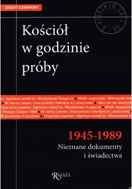 Kościół w godzinie próby 1945-1989 Nieznane dokumenty i świadectwa Piotr Chmielowiec, Marek Lasota, J. Szarek, R. Terlecki