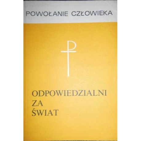 Odpowiedzialni za świat Praca zbiorowa Seria Powołanie Człowieka