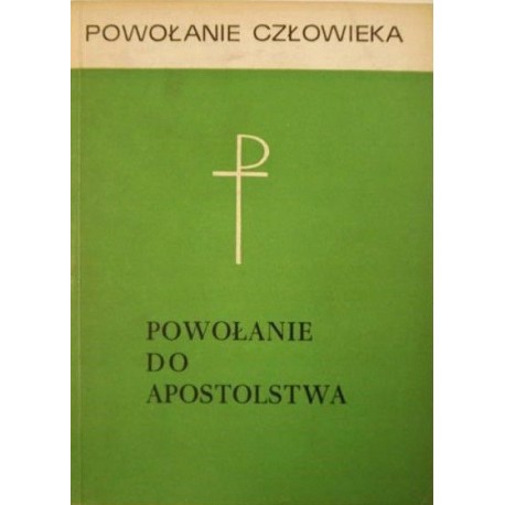 Powołanie do Apostolstwa Praca zbiorowa Seria Powołanie Człowieka