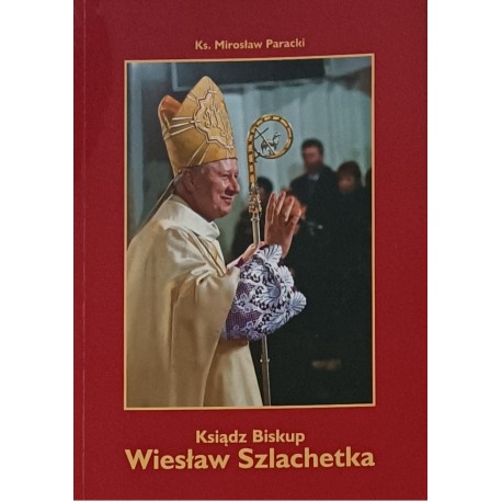 Ksiądz Biskup Wiesław Szlachetka Ks. Mirosław Paracki