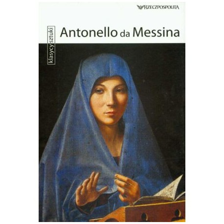 Antonello da Messina Seria Klasycy sztuki Marco Bussagli