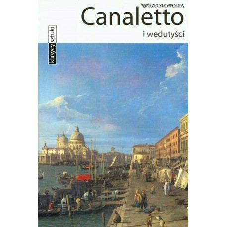 Canaletto i wedutyści Seria Klasycy sztuki Alessandra Fregolent